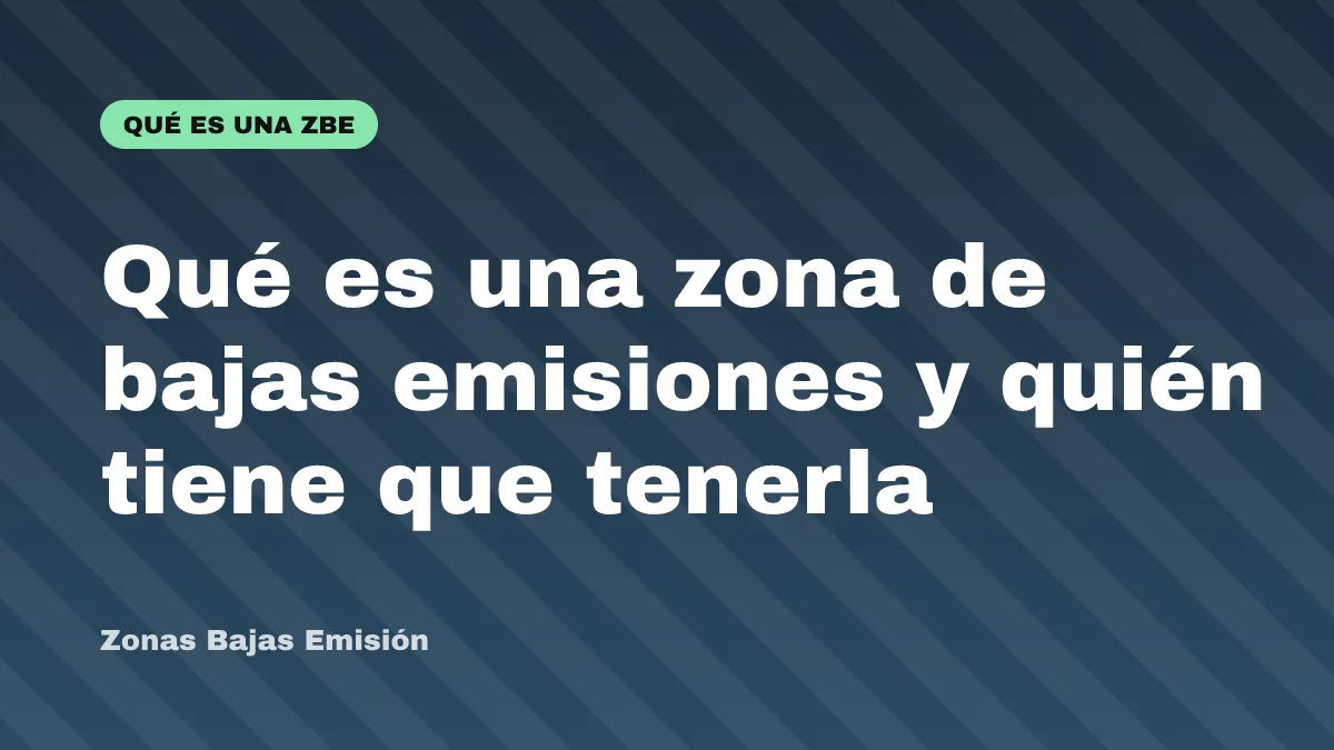 Qué es una zona de bajas emisiones y quién tiene que tenerla